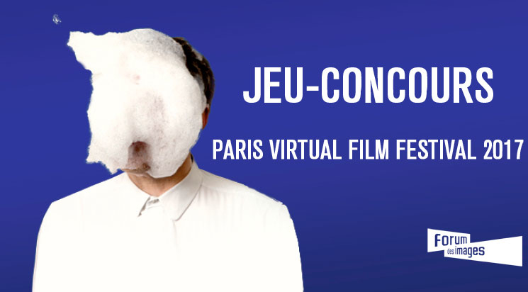 Jeu-concours Paris Virtual Film Festival 2017