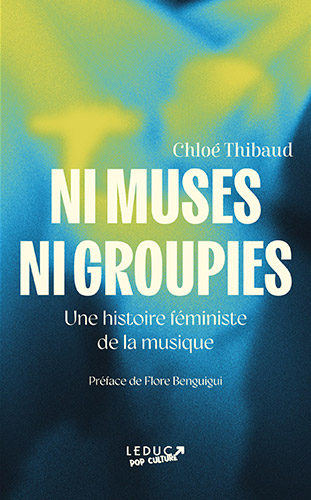 Ni muses ni groupies de Chloé Thibaud